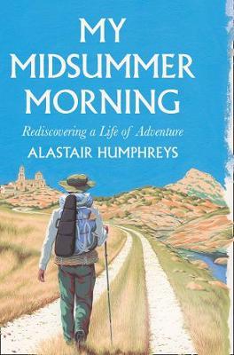 My Midsummer Morning - Rediscovering a Life of Adventure