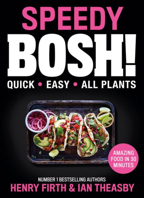 SPEEDY BOSH! : OVER 100 QUICK AND EASY PLANT-BASED