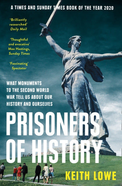 Prisoners of History - What Monuments to the Second World War Tell Us About Our History and Ourselves
