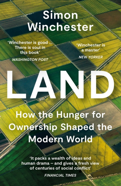 Land - How the Hunger for Ownership Shaped the Modern World
