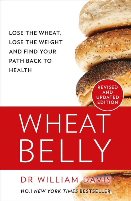 Wheat Belly - Lose the Wheat, Lose the Weight and Find Your Path Back to Health