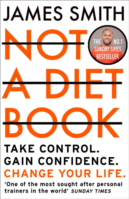 Not a Diet Book - Take Control. Gain Confidence. Change Your Life.