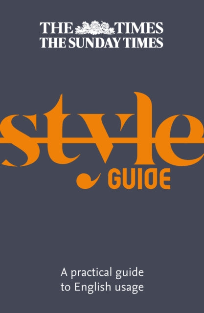 The Times Style Guide - A Practical Guide to English Usage
