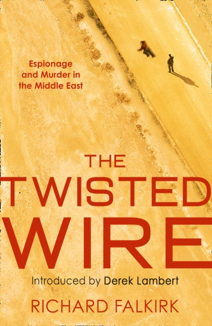 The Twisted Wire - Espionage and Murder in the Middle East