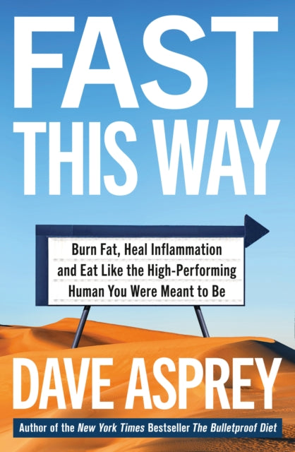 Fast This Way - Burn Fat, Heal Inflammation and Eat Like the High-Performing Human You Were Meant to be