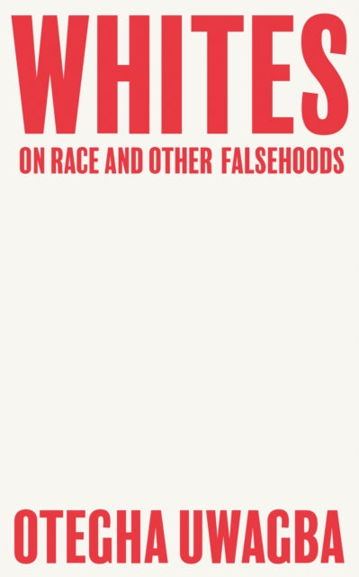 Whites - On Race and Other Falsehoods