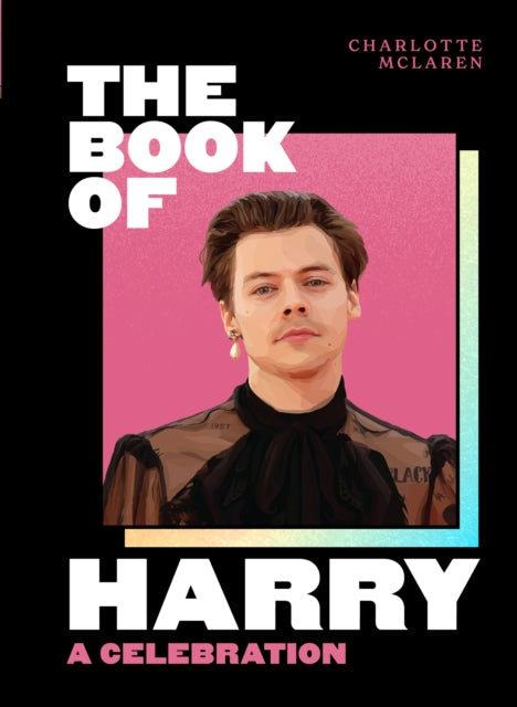 The Book of Harry - A Celebration of Harry Styles