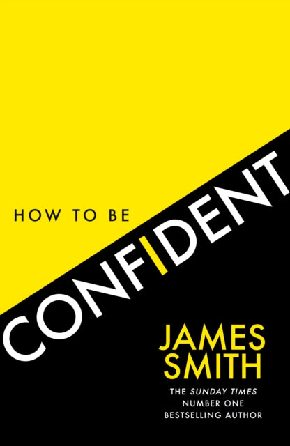 How to Be Confident - The New Book from the International Number 1 Bestselling Author