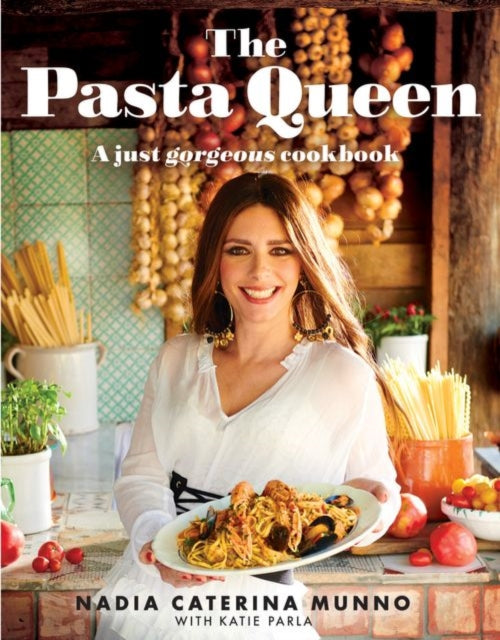 The Pasta Queen - A Just Gorgeous Cookbook