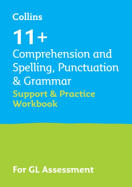 11+ Comprehension and Spelling, Punctuation & Grammar Support and Practice Workbook