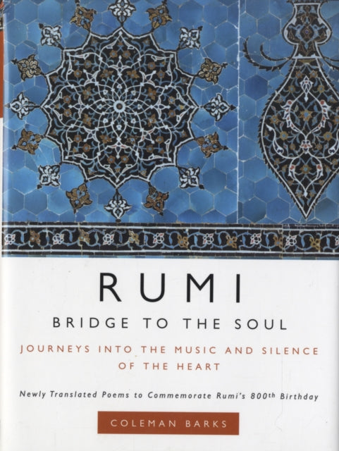 Rumi: Bridge to the Soul: Journeys into the Music and Silence of the Heart