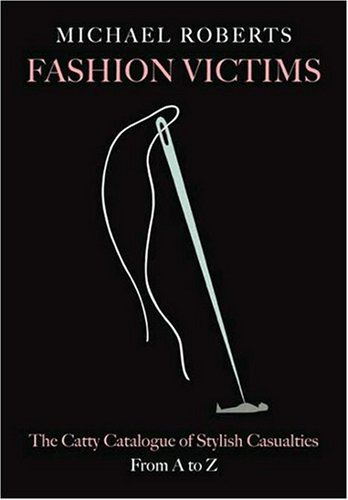 Fashion Victims: the Catty Catalogue of Stylish Ca