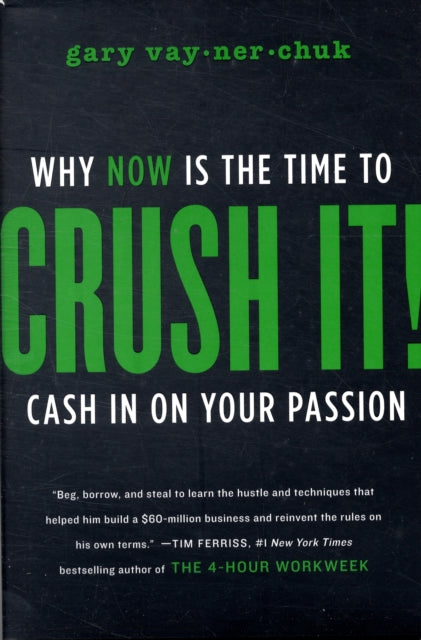 Crush It!: Why NOW Is the Time to Cash In on Your Passion