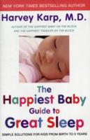 The Happiest Baby Guide to Great Sleep: Simple Solutions for Kids from Birth to 5 Years