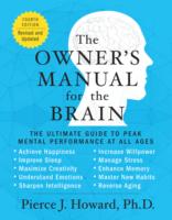 The Owner's Manual for the Brain: The Ultimate Guide to Peak Mental Performance at All Ages