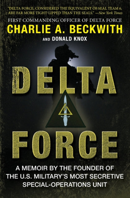 Delta Force: A Memoir by the Founder of the U.S. Military's Most Secretive Special-Operations Unit