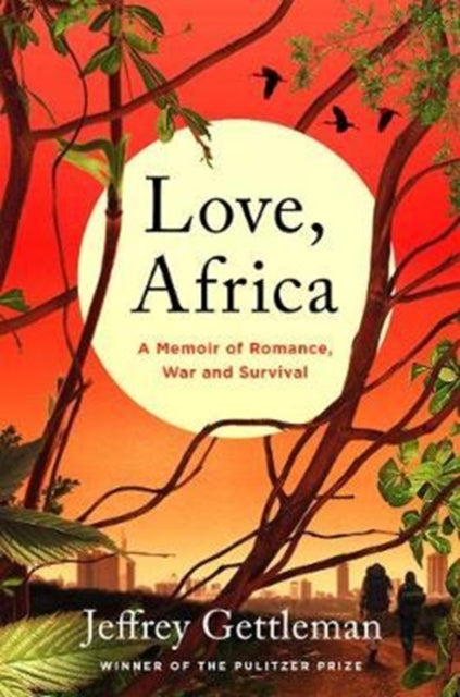 Love, Africa - A Memoir of Romance, War, and Survival