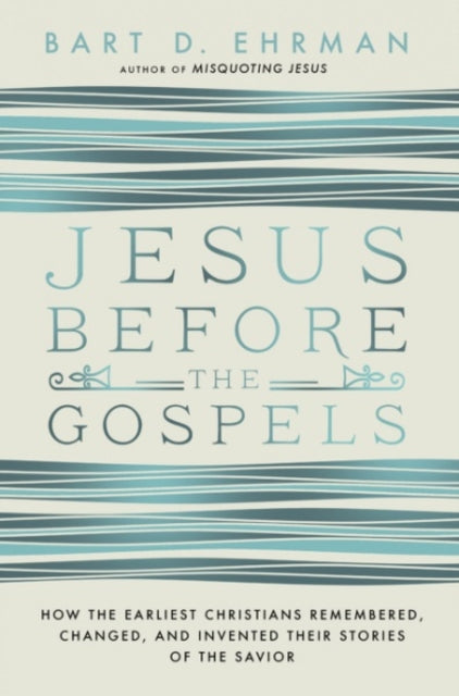 Jesus Before The Gospels