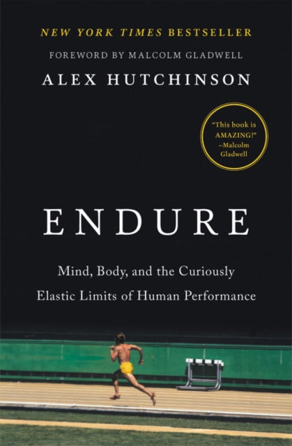 Endure - Mind, Body, and the Curiously Elastic Limits of Human Performance