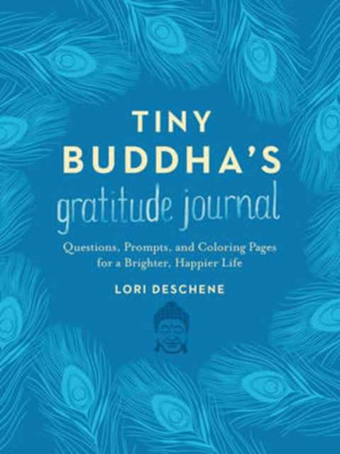 Tiny Buddha's Gratitude Journal: Questions, Prompts, and Coloring Pages for a Brighter, Happier Life