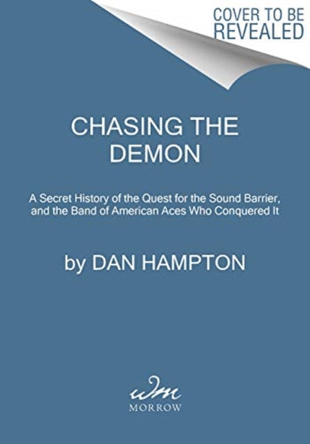 Chasing the Demon - A Secret History of the Quest for the Sound Barrier, and the Band of American Aces Who Conquered It