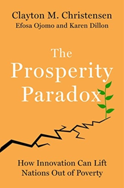 The Prosperity Paradox - How Innovation Can Lift Nations Out of Poverty
