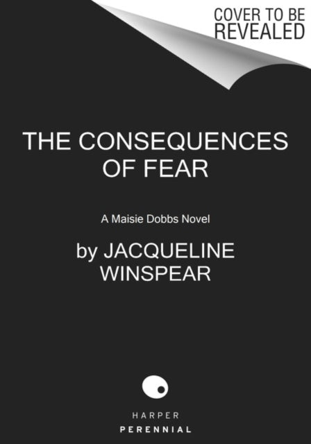The Consequences of Fear - A Maisie Dobbs Novel