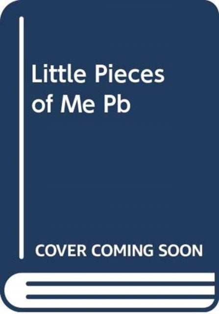 Little Pieces of Me