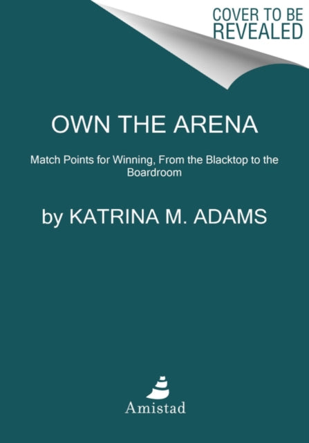 Own the Arena - Getting Ahead, Making a Difference, and Succeeding as the Only One