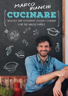 Cucinare - Healthy and Authentic Italian Cooking for the Whole Family
