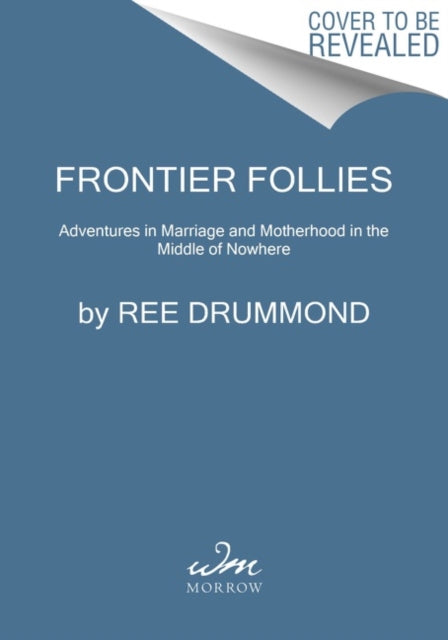 Frontier Follies - Adventures in Marriage and Motherhood in the Middle of Nowhere