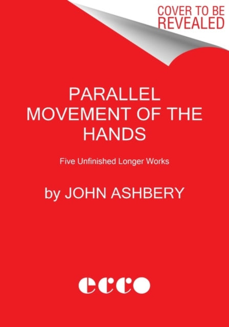 Parallel Movement of the Hands - Five Unfinished Longer Works