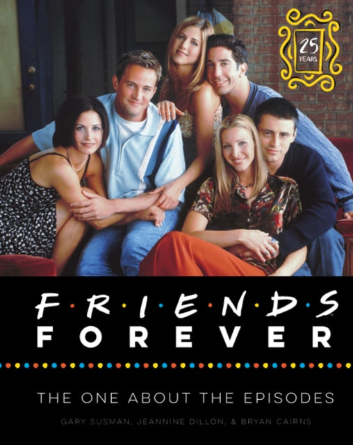 Friends Forever [25th Anniversary Ed] - The One About the Episodes