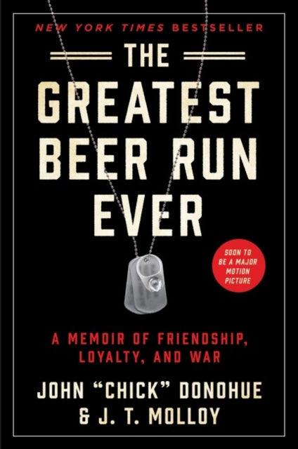 The Greatest Beer Run Ever - A Memoir of Friendship, Loyalty, and War