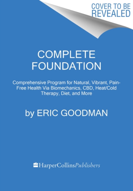 Foundations of Health - Harnessing the Restorative Power of Movement, Heat, Breath, and the Endocannabinoid System to Heal Pain and Actively Adapt for a Healthy Life