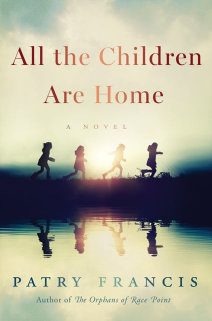 All the Children Are Home - A Novel