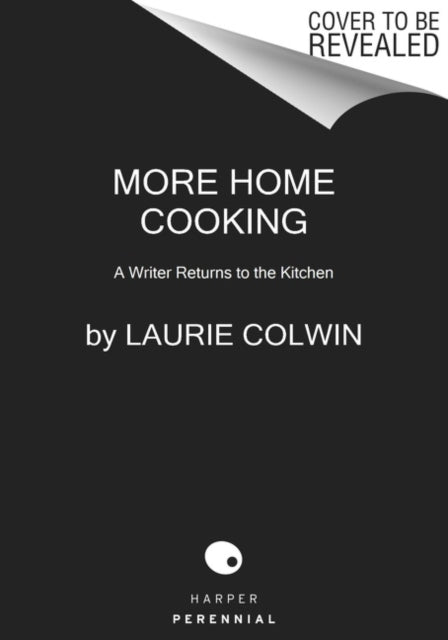 More Home Cooking - A Writer Returns to the Kitchen