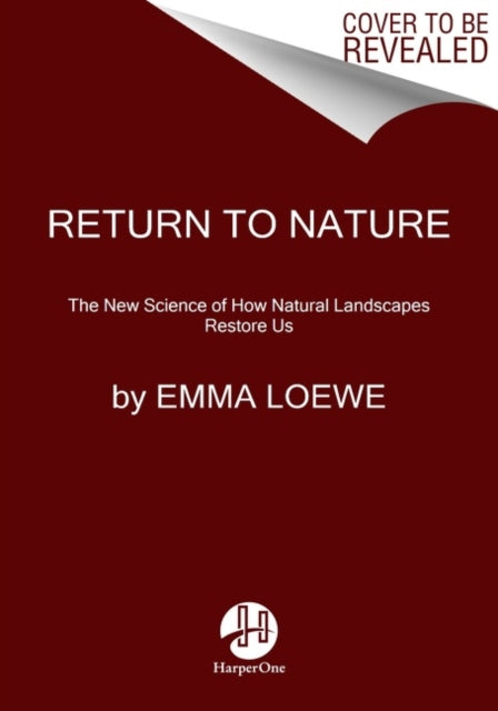 Return to Nature - The New Science of How Natural Landscapes Restore Us