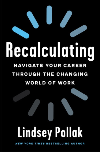 Recalculating - Navigate Your Career Through the Changing World of Work