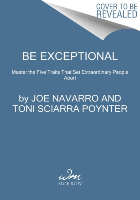 Be Exceptional - Master the Five Traits That Set Extraordinary People Apart