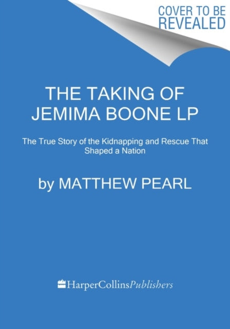 The Taking of Jemima Boone - Colonial Settlers, Tribal Nations, and the Kidnap That Shaped America