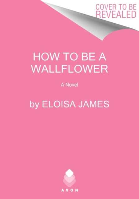 How to Be a Wallflower - A Would-Be Wallflowers Novel