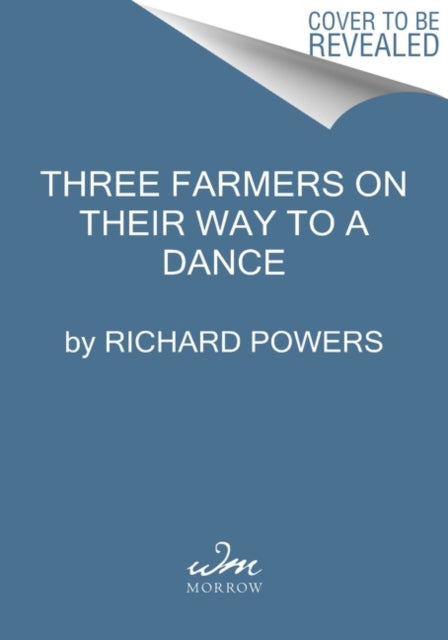 Three Farmers on Their Way to a Dance - A Novel