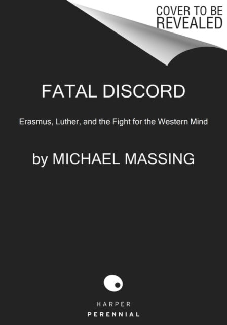 Fatal Discord - Erasmus, Luther, and the Fight for the Western Mind