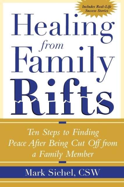 Healing From Family Rifts: Ten Steps to Finding Peace After Being Cut Off From a Family Member