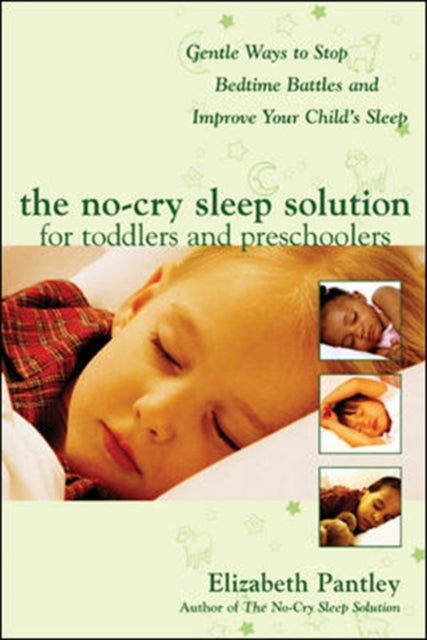 No-Cry Sleep Solution for Toddlers and Preschoolers: Gentle Ways to Stop Bedtime Battles and Improve Your Child’s Sleep