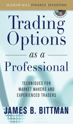 Trading Options As a Professional: Techniques for Market Makers and Experienced Traders
