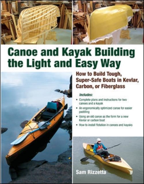 Canoe and Kayak Building the Light and Easy Way: How to Build Tough, Super-safe Boats in Kevlar, Carbon, or Fiberglass