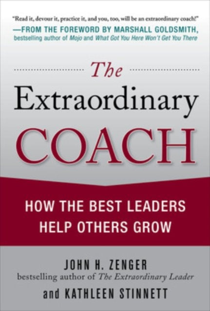 Extraordinary Coach: How the Best Leaders Help Others Grow