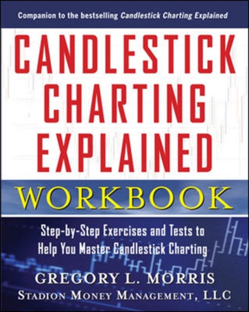 Candlestick Charting Explained Workbook: Step-by-Step Exercises and Tests to Help You Master Candlestick Charting